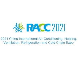 2021 China International Air Conditioning, Heating, Ventilation, Refrigeration and Cold Chain Expo (RACC 2021)
