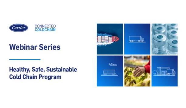 New Carrier Webinar Series To Focus On Healthy, Safe, Sustainable Cold Chain Solutions