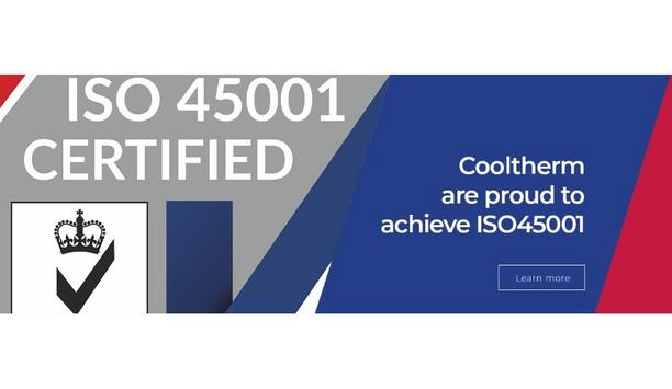 Cooltherm Are Proud To Achieve ISO45001 To Improve Integration Of Standards And Systems Of Work