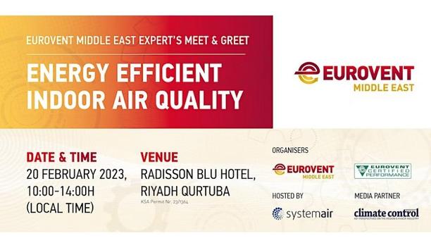 Eurovent Middle East To Host An Expert’s Meet & Greet At The Radisson In Riyadh