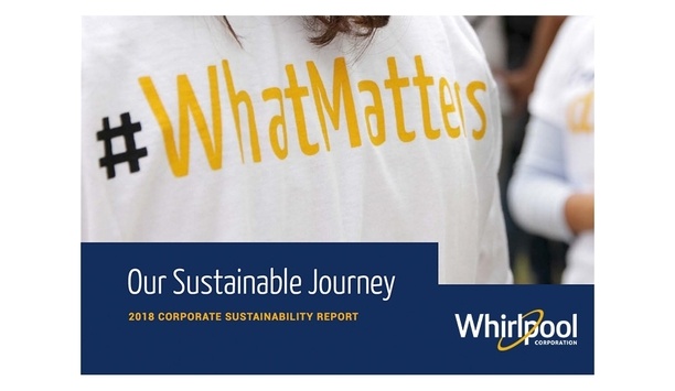 Whirlpool Corporation Highlights Reduced Emissions and Improved Product Efficiency in 2018 Corporate Sustainability Report